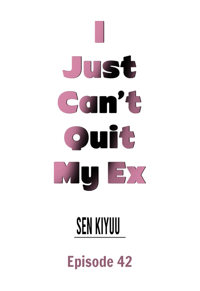 I Just Can’t Quit My Ex - Chapter 42 Page 1
